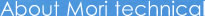 About Mori technical
